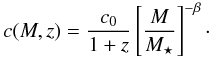 Mathematical equation: \appendix \setcounter{section}{1} \begin{equation} c(M,z) = \frac{c_0}{1+z} \left [ \frac{M}{M_{\star}} \right ]^{-\beta} \cdot \end{equation}