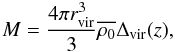 Mathematical equation: \appendix \setcounter{section}{1} \begin{equation} \label{eq:delta} M = \frac{4\pi r^3_{\rm vir}}{3} \overline{\rho_0} \Delta_{\rm vir}(z) , \end{equation}