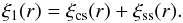 Mathematical equation: \appendix \setcounter{section}{1} \begin{equation} \xi_1 (r) = \xi_{\rm cs} (r) + \xi_{\rm ss} (r) . \end{equation}