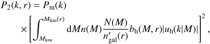 Mathematical equation: \appendix \setcounter{section}{1} \begin{eqnarray} \label{eq:p2h} &&P_2(k,r) = P_{\rm m}(k)\nonumber \\ & &\qquad \times \left [ \int_{M_{\rm low}}^{M_{\rm lim}(r)} \ud M n(M) \frac{N(M)}{n'_{\rm gal}(r)} b_{\rm h}(M,r) |u_{\rm h}(k|M)| \right ]^2 , \end{eqnarray}