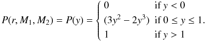 Mathematical equation: \appendix \setcounter{section}{1} \begin{equation} P(r, M_1, M_2) = P(y) = \left\{ \begin{array}{ll} 0 & \textrm{if }y<0\\[1mm] (3y^2-2y^3) & \textrm{if }0 \le y \le 1.\\[1mm] 1 & \textrm{if }y > 1 \end{array} \right. \end{equation}