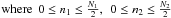 Mathematical equation: \hbox{$ \textrm{where } \: 0 \leq n_{1} \leq \frac{N_{1}}{2}, \:\: 0 \leq n_{2} \leq \frac{N_{2}}{2}$}