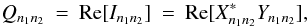 Mathematical equation: \appendix \setcounter{section}{1} \begin{eqnarray} \label{EqSix} Q_{n_{1}n_{2}} & = & {\rm Re}[I_{n_{1}n_{2}}]\: =\: {\rm Re}[ X^{*}_{n_{1}n_{2}}Y_{n_{1}n_{2}}], \end{eqnarray}
