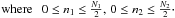 Mathematical equation: \hbox{$ \textrm{where }\,\,\, 0 \leq n_{1} \leq \frac{N_{1}}{2} ,\, 0 \leq n_{2} \leq \frac{N_{2}}{2}\cdot $}