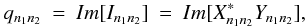 Mathematical equation: \appendix \setcounter{section}{1} \begin{eqnarray} \label{EqSeven} q_{n_{1}n_{2}} & = & Im[I_{n_{1}n_{2}}]\: =\: Im[ X^{*}_{n_{1}n_{2}}Y_{n_{1}n_{2}}] , \end{eqnarray}