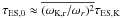 Mathematical equation: \hbox{$\tau_\mathrm{ES,0} \approx \overline{(\omega_{\mathrm{K,r}}/\omega_r)^2} \tau_\mathrm{ES,K}$}