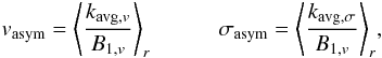 Mathematical equation: \begin{equation} v_{\rm asym} = \left\langle \frac{ k_{{\rm avg}, v} } {B_{1, v} } \right\rangle_r \hspace{1cm} {\sigma_{\rm asym} =\left\langle \frac{k_{{\rm avg}, \sigma}}{B_{1, v}}\right\rangle _r}, \end{equation}