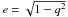 Mathematical equation: \hbox{$e = \sqrt{1-q^2}$}