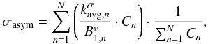 Mathematical equation: \begin{equation} \sigma_{\rm asym} = \sum_{n=1}^N \left ( \frac{ k_{{\rm avg}, n}^\sigma}{B_{1, n}^v } \cdot C_n \right )\cdot \frac{1}{\sum_{n=1}^N C_n} , \label{s_weighted} \end{equation}