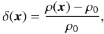 Mathematical equation: \begin{eqnarray*} \delta(\vec{x}) = \frac{\rho(\vec{x}) - \rho_0}{\rho_0}, \end{eqnarray*}