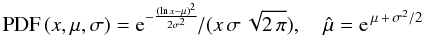 Mathematical equation: \begin{equation} {\rm PDF}\,(x,\mu,\sigma) = {\rm e}^{-\frac{(\ln{x}-\mu)^2}{2\sigma^2}}\!/(x\,\sigma\,\sqrt{2\,\pi}),\quad \hat{\mu} = {\rm e}^{\,\mu\,+\,\sigma^2/2} \label{equ:PDF_Log_Normal} \end{equation}