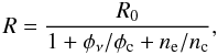 Mathematical equation: \begin{equation} \label{e:R2} R=\frac{R_0}{1+\phi_\nu/\phi_{\rm c} + n_{\rm e}/n_{\rm c}}, \end{equation}