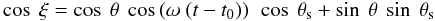 Mathematical equation: \begin{equation} \cos~\xi = \cos~\theta ~\cos\left(\omega~(t-t_0) \right) ~\cos~\theta_{\rm s} + \sin~\theta ~\sin~\theta_{\rm s} \end{equation}