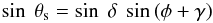 Mathematical equation: \begin{equation} \sin~\theta_{\rm s} = \sin~\delta ~\sin\left( \phi+ \gamma \right) \end{equation}