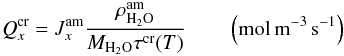 Mathematical equation: \begin{equation} Q^{\rm cr}_x=J_x^{\rm am}\frac{\rho_{\rm H_2O}^{\rm am}}{M_{\rm H_2O} \tau^{\rm cr}(T)} \qquad \left({\rm mol \, m^{-3} \, s^{-1}}\right) \end{equation}