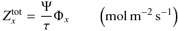 Mathematical equation: \begin{equation} Z_x^{\rm tot} = \frac{\Psi}{\tau} \Phi_x \qquad \left(\rm mol \, m^{-2} \, s^{-1}\right) \end{equation}