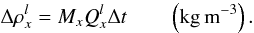 Mathematical equation: \begin{equation} \Delta \rho_x^l = M_x Q_x^l \Delta t \qquad \left(\rm kg \, m^{-3}\right). \end{equation}