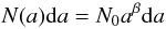 Mathematical equation: \begin{equation} N(a) {\rm d}a= N_0 a^{\beta} {\rm d}a \end{equation}