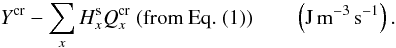 Mathematical equation: \begin{equation} Y^{\rm cr} - \sum_x H_x^{\rm s} Q_x^{\rm cr} ~({\rm from~Eq}.~(1)) \qquad \left(\rm J \, m^{-3} \, s^{-1}\right). \end{equation}