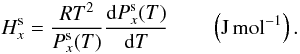 Mathematical equation: \begin{equation} H_x^{\rm s}=\frac{R T^2}{P_x^{\rm s}(T)} \frac{{\rm d}P_x^{\rm s}(T)}{{\rm d}T} \qquad \left({\rm J \, mol}^{-1}\right). \label{clapeyron} \end{equation}