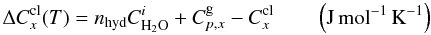 Mathematical equation: \begin{equation} \Delta C^{\rm cl}_x(T) = n_{\rm hyd} C_{\rm H_2O}^{i}+ C_{p, x}^{\rm g} - C_x^{\rm cl} \qquad \left(\rm J \, mol^{-1} \, K^{-1}\right) \label{delta_Chyd} \end{equation}