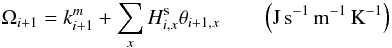 Mathematical equation: \appendix \setcounter{section}{1} \begin{equation} \Omega_{i+1}= k_{i+1}^m+\sum_x H_{i,x}^{\rm s}\theta_{i+1,x} \qquad \left(\rm J \, s^{-1} \, m^{-1} \, K^{-1}\right) \end{equation}