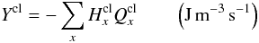 Mathematical equation: \begin{equation} Y^{\rm cl}= - \sum_x H_x^{\rm cl} Q^{\rm cl}_x \qquad \left(\rm J \, m^{-3} \, s^{-1}\right) \label{Ycl} \end{equation}