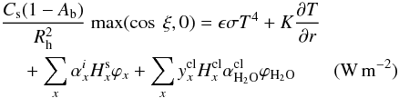 Mathematical equation: \begin{eqnarray} &&\frac{C_{\rm s}(1-A_{\rm b})}{R_{\rm h}^2} ~{\rm max}(\cos~\xi, 0) = \epsilon \sigma T^4 + K \frac{\partial T}{\partial r} \nonumber\\ \label{boundary_heat_surf} &&\hspace*{4mm}+ \sum_x \alpha^i_x H_x^{\rm s} \varphi_x + \sum_x y^{\rm cl}_x H^{\rm cl}_x \alpha^{\rm cl}_{\rm H_2O} \varphi_{\rm H_2O} \qquad ({\rm W \, m^{-2}}) \end{eqnarray}