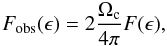 Mathematical equation: \begin{equation} F_\mathrm{obs}(\epsilon) = 2 \frac{\Omega_{\rm c}}{4\pi}F(\epsilon),\label{eqn:CasEmi} \end{equation}