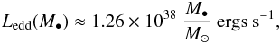 Mathematical equation: \begin{equation} L_\mathrm{edd}(M_\bullet) \approx 1.26 \times 10^{38} ~\frac{M_\bullet}{M_\odot} \unit{ergs}\unit{s}^{-1}, \end{equation}