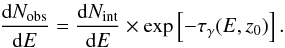 Mathematical equation: \begin{equation} \Diff{N_\mathrm{obs}}{E} = \Diff{N_\mathrm{int}}{E} \times \exp\left[-\tau_\gamma(E,z_0)\right]\label{eqn:abs}. \end{equation}