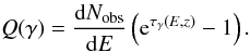 Mathematical equation: \appendix \setcounter{section}{2} \begin{equation} Q(\gamma) = \Diff{N_\mathrm{obs}}{E}\left({\rm e}^{\tau_\gamma(E,z)} - 1\right). \end{equation}