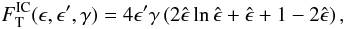 Mathematical equation: \appendix \setcounter{section}{2} \begin{equation} F_\mathrm{T}^\mathrm{IC}(\epsilon,\epsilon^\prime,\gamma) = 4\epsilon^\prime\gamma\left(2\hat{\epsilon}\ln\hat\epsilon + \hat\epsilon + 1 -2\hat\epsilon\right), \end{equation}