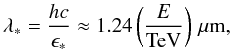 Mathematical equation: \begin{equation} \lambda_\ast = \frac{hc}{\epsilon_\ast} \approx 1.24 \left(\frac{E}{\mathrm{TeV}}\right)\,\mu\mathrm{m}\label{eqn:ppwave}, \end{equation}