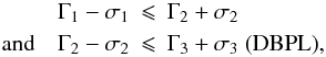 Mathematical equation: \begin{eqnarray} \Gamma_1 - \sigma_1 &\leqslant& \Gamma_2 + \sigma_2 \nonumber\\ {\rm and}\quad\Gamma_2 - \sigma_2 &\leqslant& \Gamma_3 + \sigma_3 ~\mathrm{(DBPL)},\label{eqn:convex} \end{eqnarray}