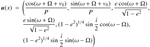 Mathematical equation: \appendix \setcounter{section}{1} \begin{eqnarray} \vec{u}(x) & = & \left(\frac{\cos(\omega+\Omega+v_0)}{P}, \frac{\sin(\omega+\Omega+v_0)}{P},\frac{e\cos(\omega+\Omega)}{\sqrt{1-e^2}}, \right.\nonumber\\[-0.5mm] &&\frac{e\sin(\omega+\Omega)}{\sqrt{1-e^2}}, (1-e^2)^{1/4}\sin\frac{i}{2}\cos(\omega-\Omega),\nonumber\\[-0.5mm] &&\left.(1-e^2)^{1/4}\sin\frac{i}{2}\sin(\omega-\Omega)\right) \end{eqnarray}