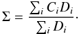 Mathematical equation: \begin{equation} \label{ } \Sigma=\frac{\sum_i C_iD_i}{\sum_iD_i}\cdot \end{equation}