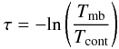 Mathematical equation: \begin{equation} \tau = -{\rm ln} \left(\frac{T_{\rm mb}}{T_{\rm cont}}\right) \end{equation}
