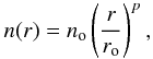 Mathematical equation: \begin{equation} n(r)=n_{\rm o} \left(\frac{r}{r_{\rm o}}\right)^p, \end{equation}