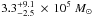 Mathematical equation: \hbox{$3.3^{+9.1}_{-2.5}~\times\,10^{5}~M_{\odot}$}