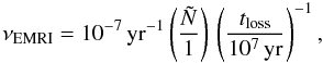 Mathematical equation: \begin{equation} \label{eq:eqmerg} \nu_{\rm EMRI}=10^{-7}\,{\rm yr}^{-1}\left(\frac{\tilde{N}}{1}\right)\,\left(\frac{t_{\rm loss}}{10^7\,{\rm yr}}\right)^{-1}, \end{equation}
