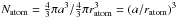 Mathematical equation: \hbox{$N_{\rm atom} = \frac{4}{3}\pi a^3/\frac{4}{3}\pi r_{\rm atom}^3 = (a/r_{\rm atom})^3$}
