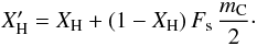 Mathematical equation: \appendix \setcounter{section}{1} \begin{equation} X_{\rm H}^\prime = X_{\rm H} + (1-X_{\rm H}) \, F_{\rm s} \, \frac{m_{\rm C}}{2}\cdot \label{XH_size_dep} \end{equation}