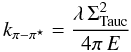 Mathematical equation: \appendix \setcounter{section}{2} \begin{equation} k_{\pi-\pi^\star} = \frac{ \lambda \, \Sigma_{\rm Tauc}^2 }{ 4 \pi \, E} \label{eq_k_pipistar} \end{equation}