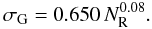 Mathematical equation: \appendix \setcounter{section}{2} \begin{equation} \sigma_{\rm G} = 0.650 \, N_{\rm R}^{0.08}. \label{eq_gaussian_sigma} \end{equation}