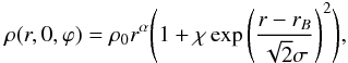 Mathematical equation: \begin{equation} \rho(r,0,\varphi)=\rho_0r^\alpha\Bigg(1+\chi\exp\Bigg(\frac{r-r_B}{\sqrt{2}\sigma}\Bigg)^2\Bigg), \end{equation}