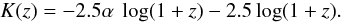 Mathematical equation: \begin{equation} K(z)=-2.5 \alpha~ \log(1+z) - 2.5 \log(1+z).\label{eq1} \end{equation}