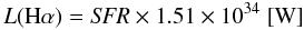 Mathematical equation: \begin{equation} \label{eq4} L({\rm H}\alpha)= {\it SFR} \times 1.51\times 10^{34} ~ [{\rm W}] \end{equation}