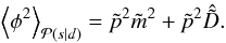 Mathematical equation: \begin{equation} \left<\phi^2\right>_{\mathcal{P}(s|d)}=\tilde{p}^2\tilde{m}^2+\tilde{p}^2\hat{\tilde{D}}. \end{equation}