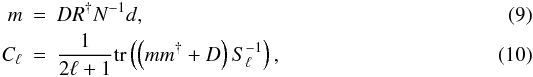 Mathematical equation: \begin{eqnarray} \label{eq:WF} m&=&DR^{\dagger} N^{-1}d, \\\label{eq:Cl} C_\ell&=&\frac{1}{2\ell+1}\mathrm{tr}\left(\left(mm^{\dagger}+D\right)S_\ell^{-1}\right), \end{eqnarray}